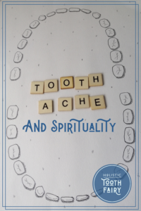Spiritual Meaning to Your Toothache? Holistic Tooth Fairy