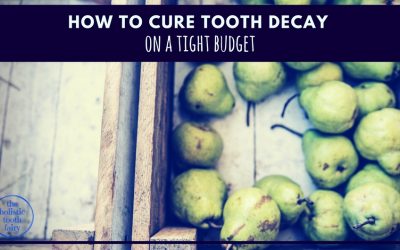 How to cure tooth decay on a tight budget
