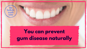 How to prevent gum disease naturally