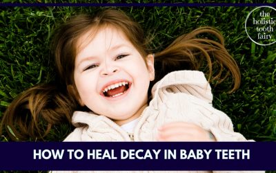 How to heal decaying baby teeth