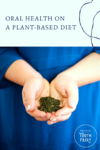 oral health on a plant-based diet