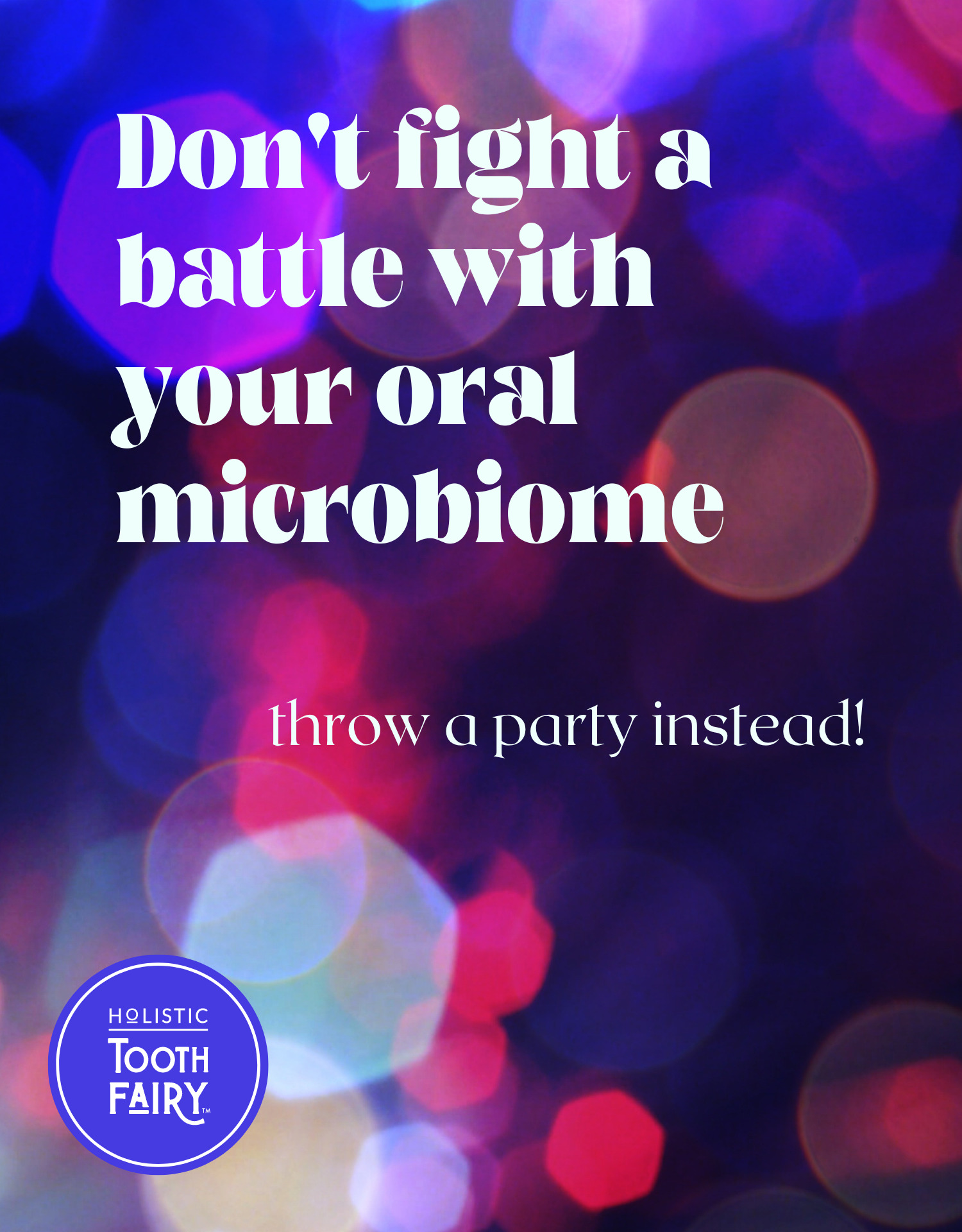 Don't battle your oral microbiome